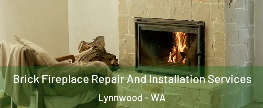  Brick Fireplace Repair And Installation Services Lynnwood - WA