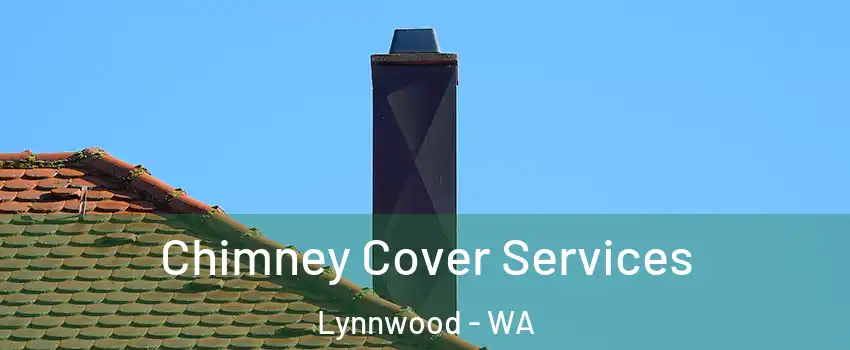  Chimney Cover Services Lynnwood - WA