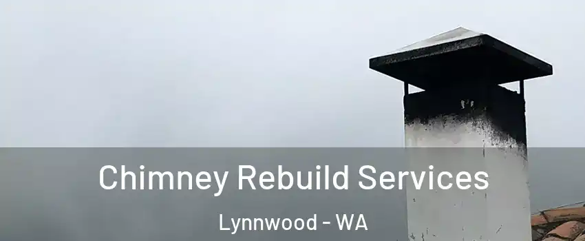  Chimney Rebuild Services Lynnwood - WA