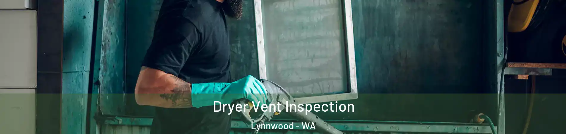  Dryer Vent Inspection Lynnwood - WA