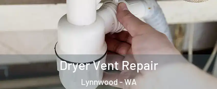  Dryer Vent Repair Lynnwood - WA