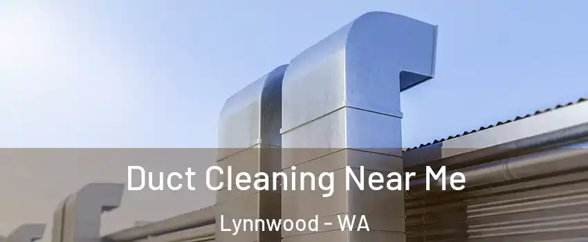  Duct Cleaning Near Me Lynnwood - WA