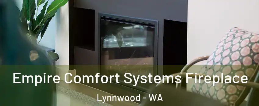 Empire Comfort Systems Fireplace Lynnwood - WA