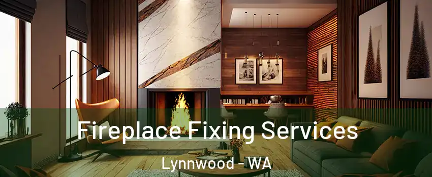  Fireplace Fixing Services Lynnwood - WA