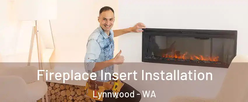  Fireplace Insert Installation Lynnwood - WA
