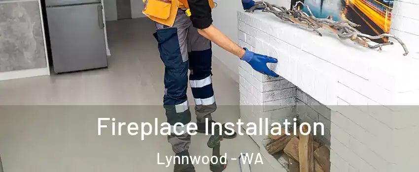  Fireplace Installation Lynnwood - WA