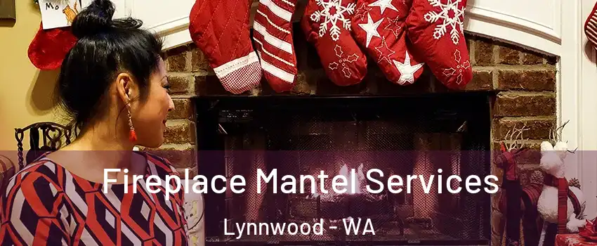  Fireplace Mantel Services Lynnwood - WA