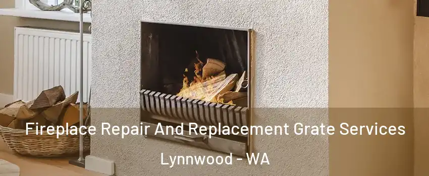  Fireplace Repair And Replacement Grate Services Lynnwood - WA