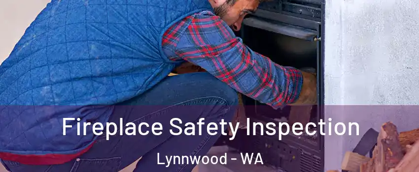  Fireplace Safety Inspection Lynnwood - WA