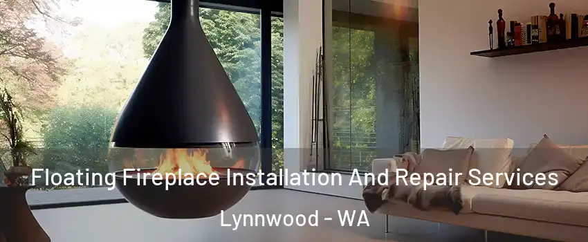  Floating Fireplace Installation And Repair Services Lynnwood - WA