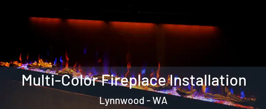  Multi-Color Fireplace Installation Lynnwood - WA