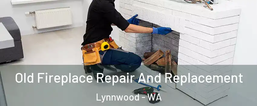  Old Fireplace Repair And Replacement Lynnwood - WA