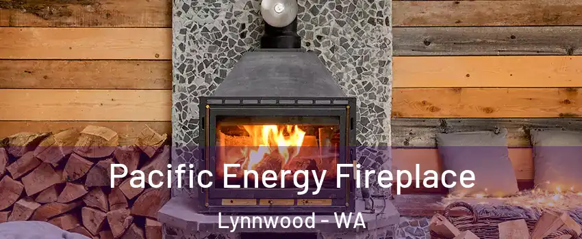  Pacific Energy Fireplace Lynnwood - WA