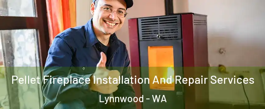  Pellet Fireplace Installation And Repair Services Lynnwood - WA