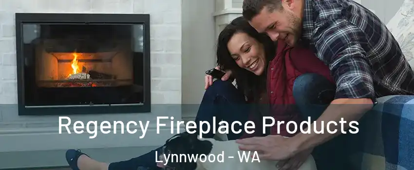  Regency Fireplace Products Lynnwood - WA