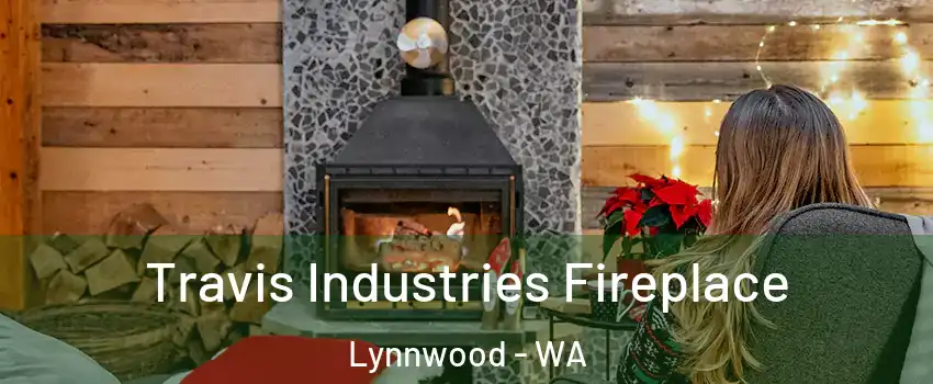  Travis Industries Fireplace Lynnwood - WA