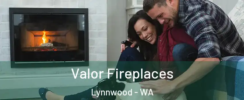  Valor Fireplaces Lynnwood - WA