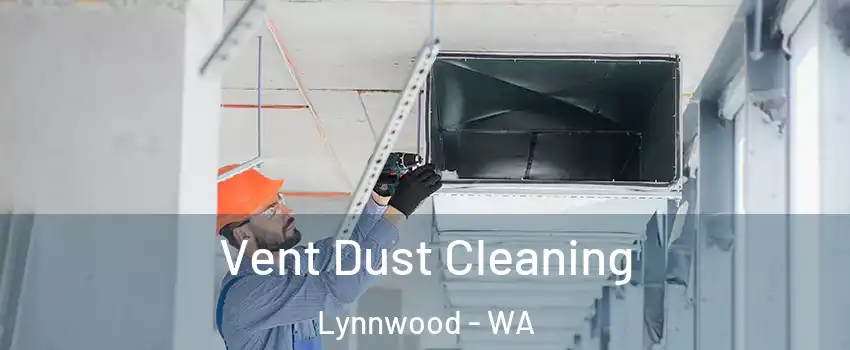  Vent Dust Cleaning Lynnwood - WA