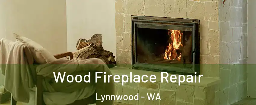  Wood Fireplace Repair Lynnwood - WA