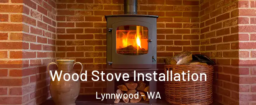  Wood Stove Installation Lynnwood - WA