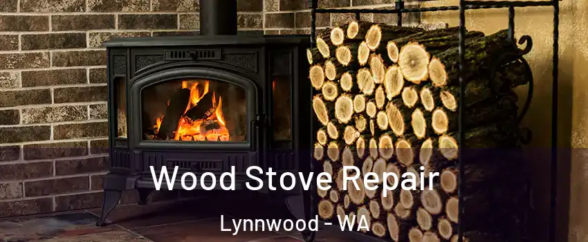  Wood Stove Repair Lynnwood - WA